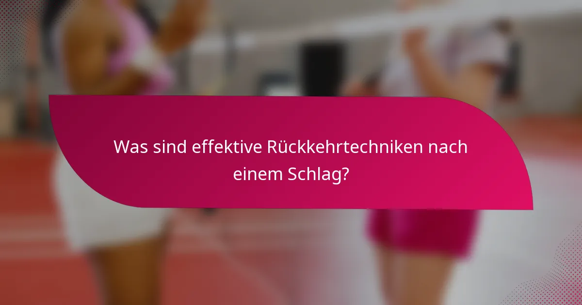 Was sind effektive Rückkehrtechniken nach einem Schlag?