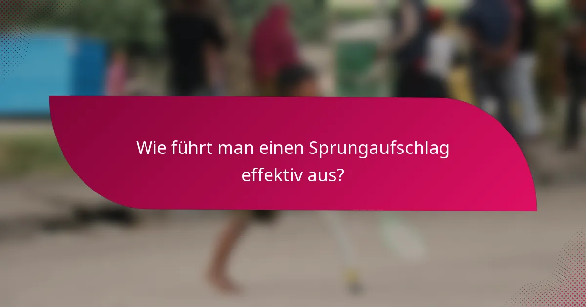 Wie führt man einen Sprungaufschlag effektiv aus?